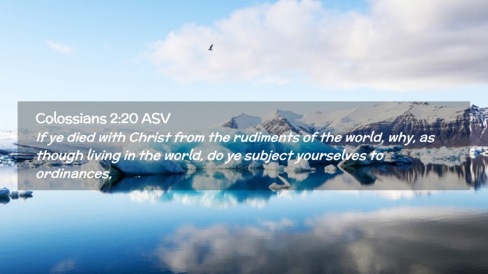 Picture 02 - Colossians 2:20 ASV Desktop Wallpaper - If ye died with Christ from the rudiments of the - Desktop Bible Verse Wallpaper