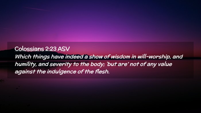 Picture 02 - Colossians 2:23 ASV Desktop Wallpaper - Which things have indeed a show of wisdom in - Desktop Bible Verse Wallpaper