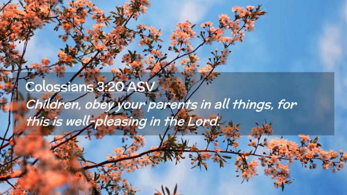 Picture 02 - Colossians 3:20 ASV Desktop Wallpaper - Children, obey your parents in all things, for - Desktop Bible Verse Wallpaper