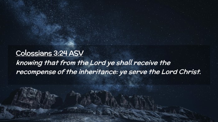 Picture 02 - Colossians 3:24 ASV Desktop Wallpaper - knowing that from the Lord ye shall receive the - Desktop Bible Verse Wallpaper
