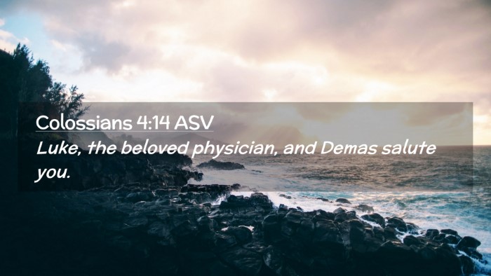 Picture 02 - Colossians 4:14 ASV Desktop Wallpaper - Luke, the beloved physician, and Demas salute - Desktop Bible Verse Wallpaper