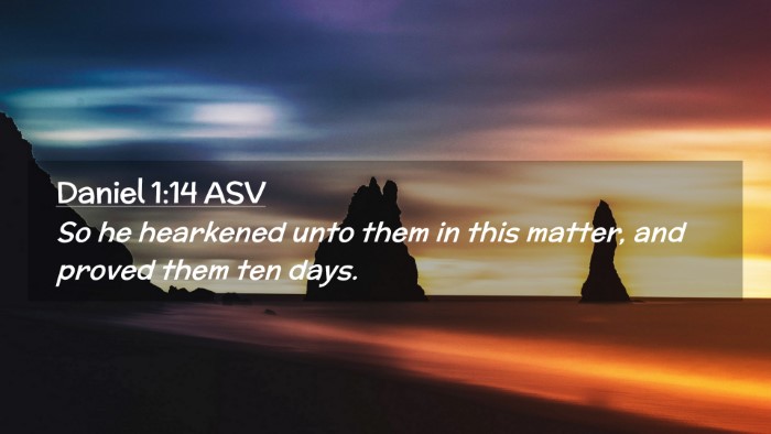 Picture 02 - Daniel 1:14 ASV Desktop Wallpaper - So he hearkened unto them in this matter, and - Desktop Bible Verse Wallpaper