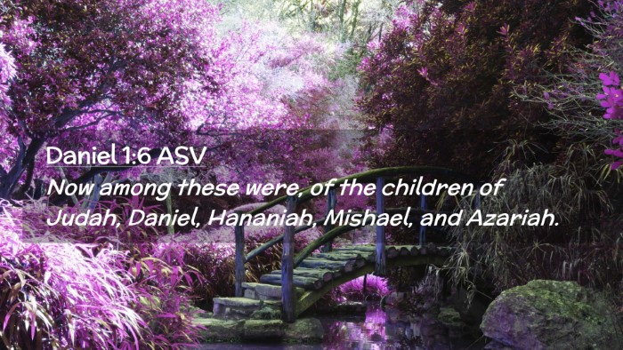 Picture 02 - Daniel 1:6 ASV Desktop Wallpaper - Now among these were, of the children of Judah, - Desktop Bible Verse Wallpaper