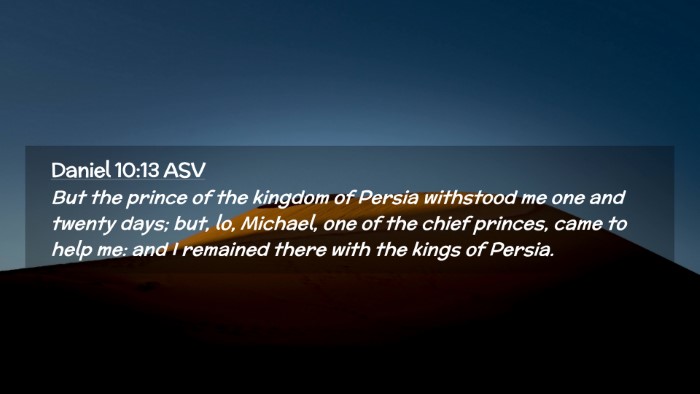 Picture 02 - Daniel 10:13 ASV Desktop Wallpaper - But the prince of the kingdom of Persia withstood - Desktop Bible Verse Wallpaper