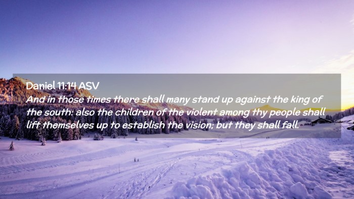 Picture 02 - Daniel 11:14 ASV Desktop Wallpaper - And in those times there shall many stand up - Desktop Bible Verse Wallpaper