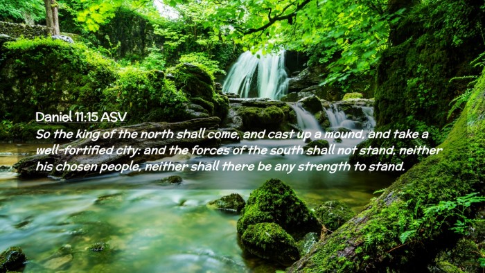 Picture 02 - Daniel 11:15 ASV Desktop Wallpaper - So the king of the north shall come, and cast up - Desktop Bible Verse Wallpaper