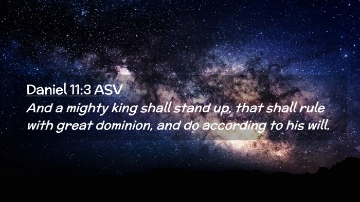 Picture 02 - Daniel 11:3 ASV Desktop Wallpaper - And a mighty king shall stand up, that shall rule - Desktop Bible Verse Wallpaper