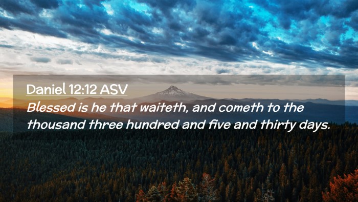 Picture 02 - Daniel 12:12 ASV Desktop Wallpaper - Blessed is he that waiteth, and cometh to the - Desktop Bible Verse Wallpaper