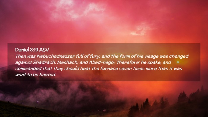 Picture 02 - Daniel 3:19 ASV Desktop Wallpaper - Then was Nebuchadnezzar full of fury, and the - Desktop Bible Verse Wallpaper