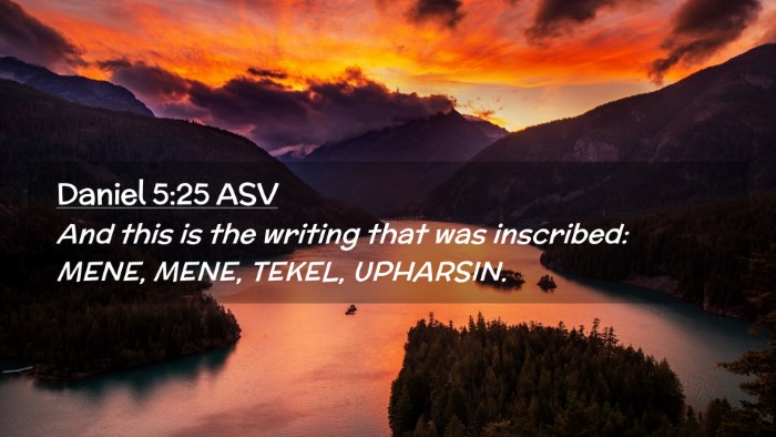 Picture 02 - Daniel 5:25 ASV Desktop Wallpaper - And this is the writing that was inscribed: MENE, - Desktop Bible Verse Wallpaper