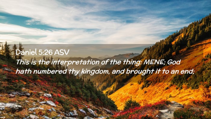 Picture 02 - Daniel 5:26 ASV Desktop Wallpaper - This is the interpretation of the thing: MENE; - Desktop Bible Verse Wallpaper