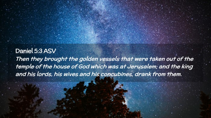 Picture 02 - Daniel 5:3 ASV Desktop Wallpaper - Then they brought the golden vessels that were - Desktop Bible Verse Wallpaper