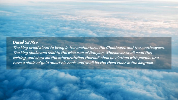 Picture 02 - Daniel 5:7 ASV Desktop Wallpaper - The king cried aloud to bring in the enchanters, - Desktop Bible Verse Wallpaper