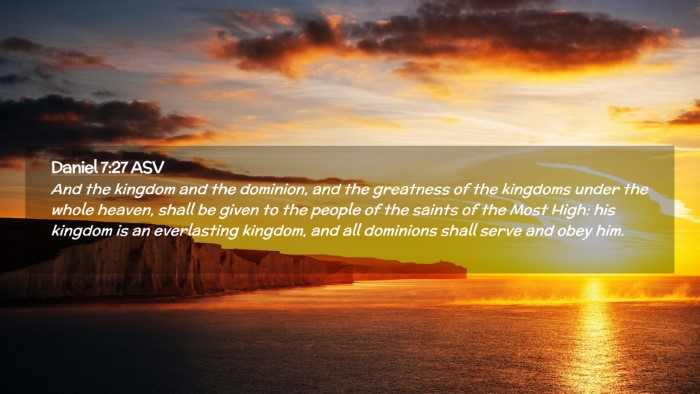 Picture 02 - Daniel 7:27 ASV Desktop Wallpaper - And the kingdom and the dominion, and the - Desktop Bible Verse Wallpaper
