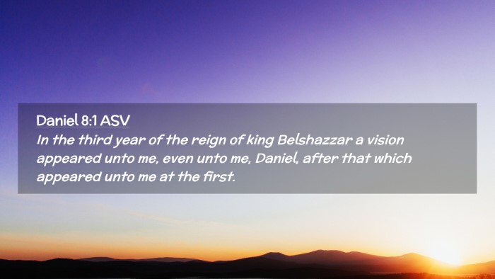 Picture 02 - Daniel 8:1 ASV Desktop Wallpaper - In the third year of the reign of king Belshazzar - Desktop Bible Verse Wallpaper