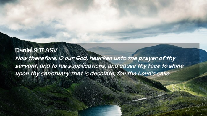 Picture 02 - Daniel 9:17 ASV Desktop Wallpaper - Now therefore, O our God, hearken unto the prayer - Desktop Bible Verse Wallpaper