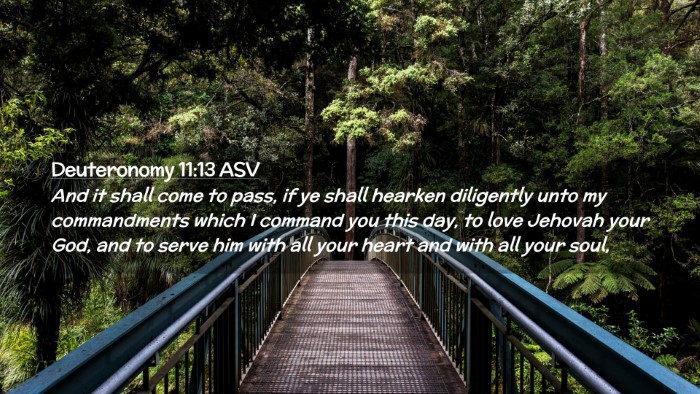Picture 02 - Deuteronomy 11:13 ASV Desktop Wallpaper - And it shall come to pass, if ye shall hearken - Desktop Bible Verse Wallpaper