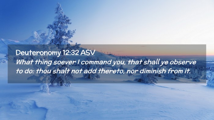 Picture 02 - Deuteronomy 12:32 ASV Desktop Wallpaper - What thing soever I command you, that shall ye - Desktop Bible Verse Wallpaper