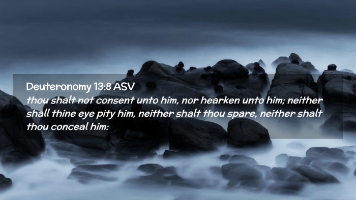 Picture 02 - Deuteronomy 13:8 ASV Desktop Wallpaper - thou shalt not consent unto him, nor hearken unto - Desktop Bible Verse Wallpaper