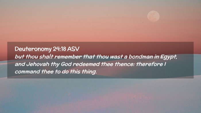 Picture 02 - Deuteronomy 24:18 ASV Desktop Wallpaper - but thou shalt remember that thou wast a bondman - Desktop Bible Verse Wallpaper