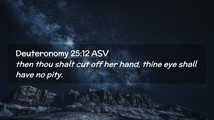 Picture 02 - Deuteronomy 25:12 ASV Desktop Wallpaper - then thou shalt cut off her hand, thine eye shall - Desktop Bible Verse Wallpaper