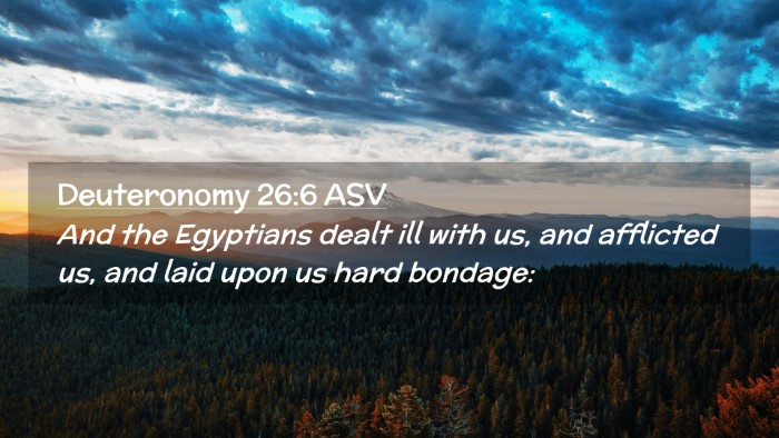 Picture 02 - Deuteronomy 26:6 ASV Desktop Wallpaper - And the Egyptians dealt ill with us, and - Desktop Bible Verse Wallpaper