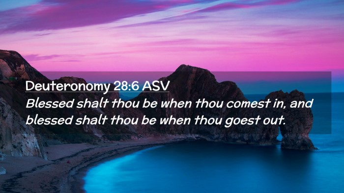 Picture 02 - Deuteronomy 28:6 ASV Desktop Wallpaper - Blessed shalt thou be when thou comest in, and - Desktop Bible Verse Wallpaper