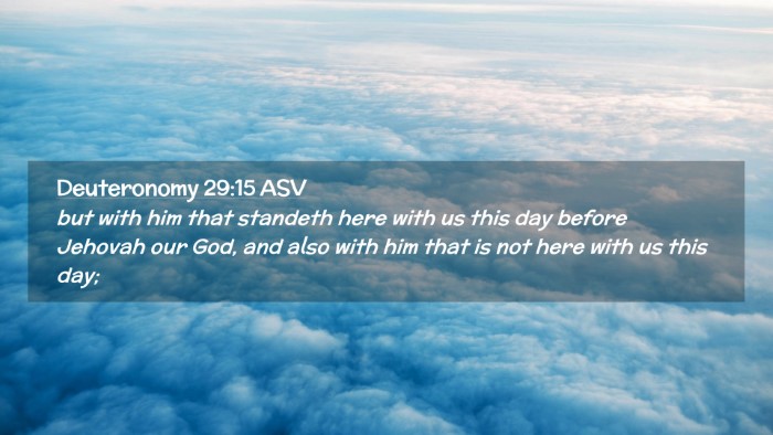 Picture 02 - Deuteronomy 29:15 ASV Desktop Wallpaper - but with him that standeth here with us this day - Desktop Bible Verse Wallpaper