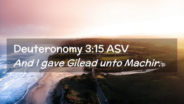Picture 02 - Deuteronomy 3:15 ASV Desktop Wallpaper - And I gave Gilead unto - Desktop Bible Verse Wallpaper