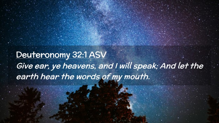 Picture 02 - Deuteronomy 32:1 ASV Desktop Wallpaper - Give ear, ye heavens, and I will speak; And let - Desktop Bible Verse Wallpaper