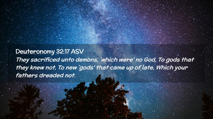 Picture 02 - Deuteronomy 32:17 ASV Desktop Wallpaper - They sacrificed unto demons, `which were' no God, - Desktop Bible Verse Wallpaper