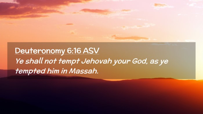 Picture 02 - Deuteronomy 6:16 ASV Desktop Wallpaper - Ye shall not tempt Jehovah your God, as ye - Desktop Bible Verse Wallpaper