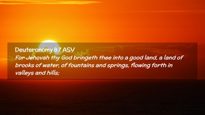 Picture 02 - Deuteronomy 8:7 ASV Desktop Wallpaper - For Jehovah thy God bringeth thee into a good - Desktop Bible Verse Wallpaper