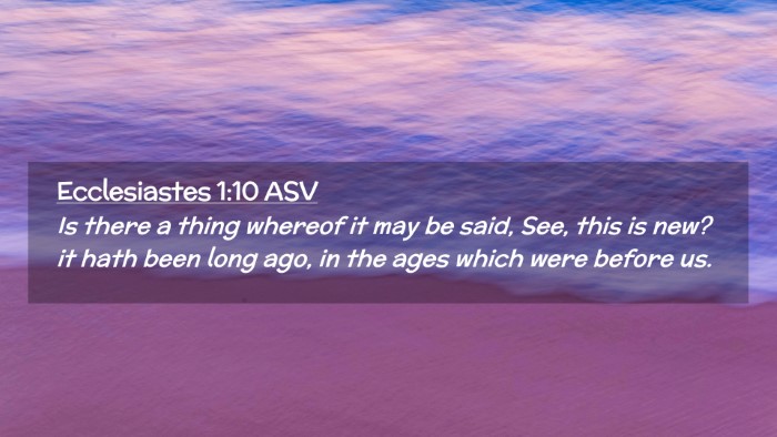 Picture 02 - Ecclesiastes 1:10 ASV Desktop Wallpaper - Is there a thing whereof it may be said, See, - Desktop Bible Verse Wallpaper