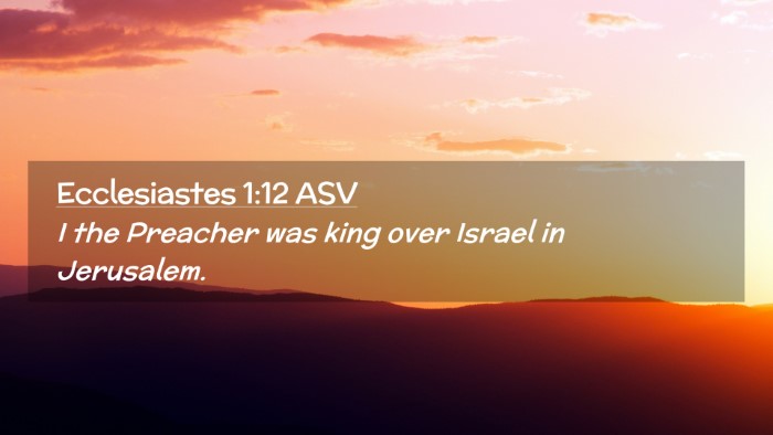 Picture 02 - Ecclesiastes 1:12 ASV Desktop Wallpaper - I the Preacher was king over Israel in - Desktop Bible Verse Wallpaper