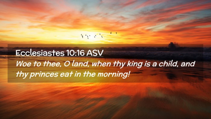 Picture 02 - Ecclesiastes 10:16 ASV Desktop Wallpaper - Woe to thee, O land, when thy king is a child, - Desktop Bible Verse Wallpaper
