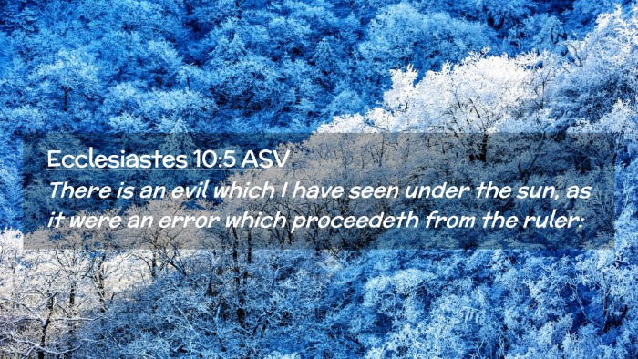Picture 02 - Ecclesiastes 10:5 ASV Desktop Wallpaper - There is an evil which I have seen under the sun, - Desktop Bible Verse Wallpaper