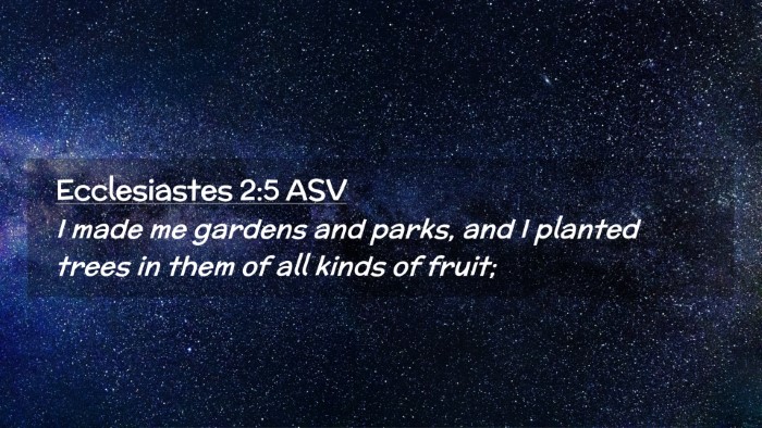 Picture 02 - Ecclesiastes 2:5 ASV Desktop Wallpaper - I made me gardens and parks, and I planted trees - Desktop Bible Verse Wallpaper