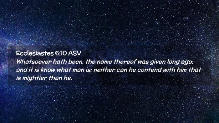 Picture 02 - Ecclesiastes 6:10 ASV Desktop Wallpaper - Whatsoever hath been, the name thereof was given - Desktop Bible Verse Wallpaper