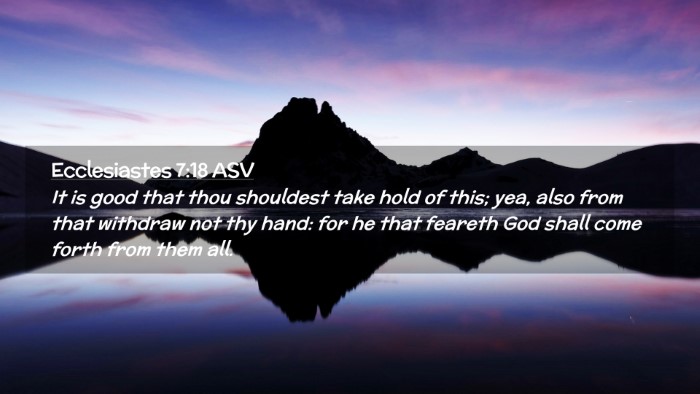 Picture 02 - Ecclesiastes 7:18 ASV Desktop Wallpaper - It is good that thou shouldest take hold of this; - Desktop Bible Verse Wallpaper