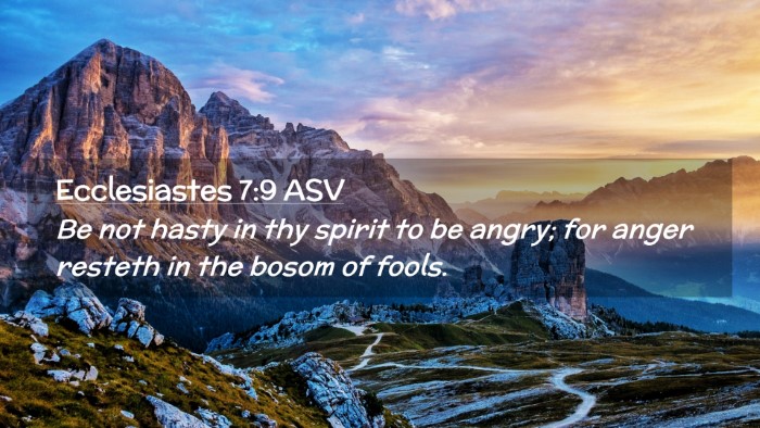 Picture 02 - Ecclesiastes 7:9 ASV Desktop Wallpaper - Be not hasty in thy spirit to be angry; for anger - Desktop Bible Verse Wallpaper