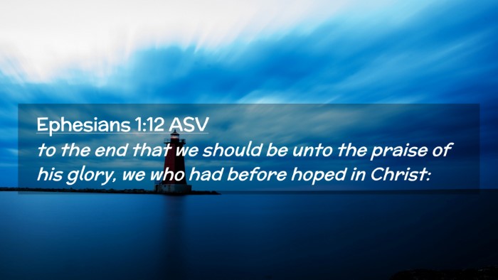 Picture 02 - Ephesians 1:12 ASV Desktop Wallpaper - to the end that we should be unto the praise of - Desktop Bible Verse Wallpaper