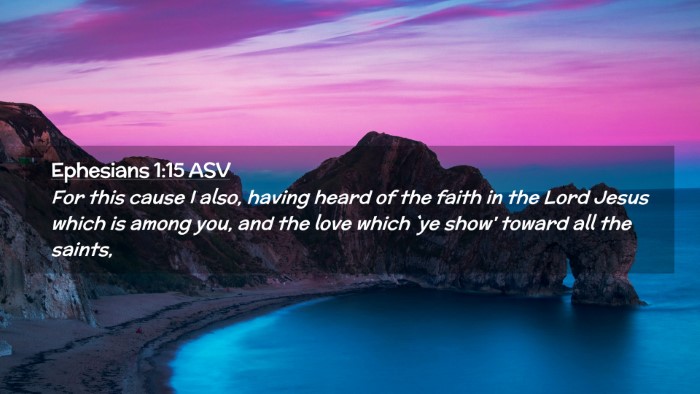 Picture 02 - Ephesians 1:15 ASV Desktop Wallpaper - For this cause I also, having heard of the faith - Desktop Bible Verse Wallpaper