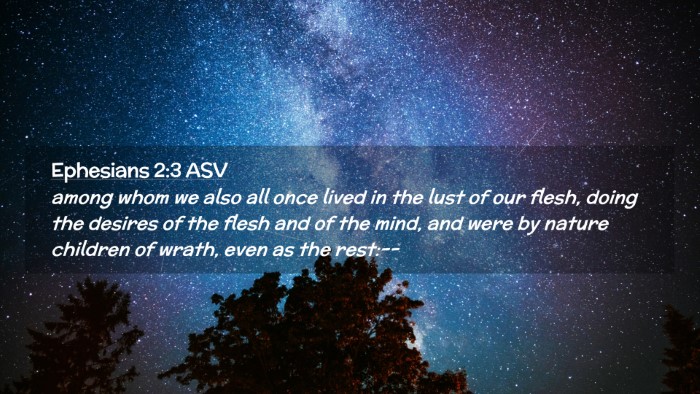 Picture 02 - Ephesians 2:3 ASV Desktop Wallpaper - among whom we also all once lived in the lust of - Desktop Bible Verse Wallpaper