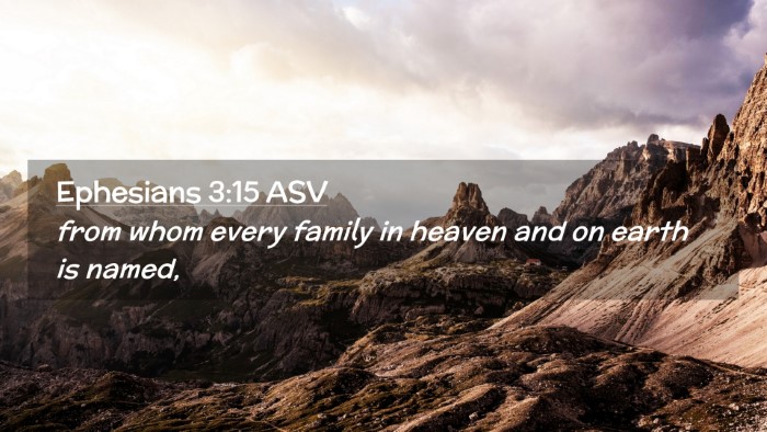 Picture 02 - Ephesians 3:15 ASV Desktop Wallpaper - from whom every family in heaven and on earth is - Desktop Bible Verse Wallpaper