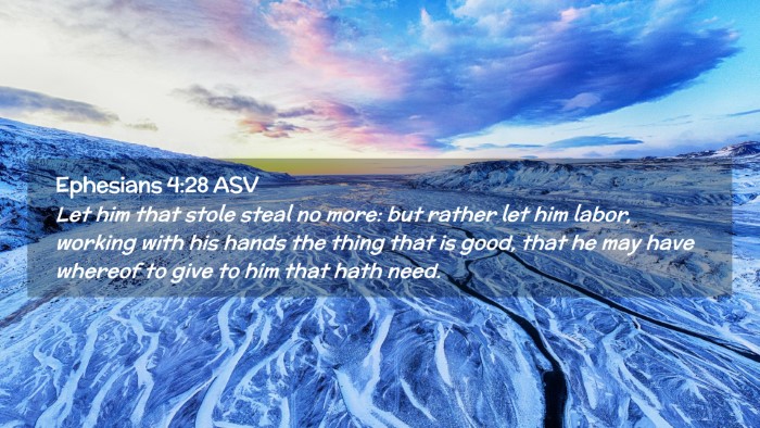 Picture 02 - Ephesians 4:28 ASV Desktop Wallpaper - Let him that stole steal no more: but rather let - Desktop Bible Verse Wallpaper