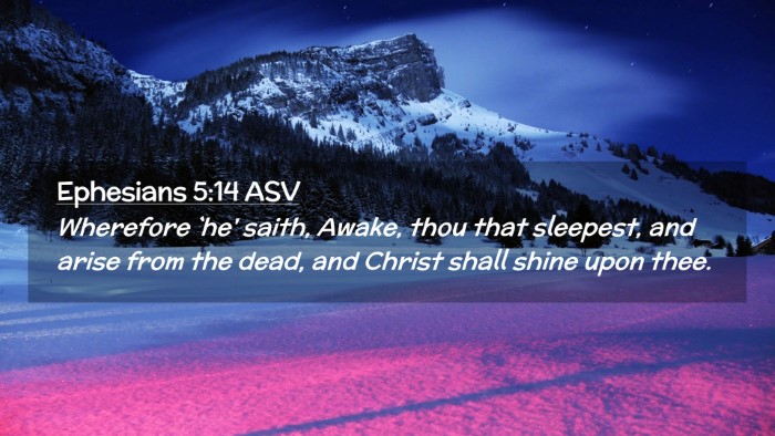 Picture 02 - Ephesians 5:14 ASV Desktop Wallpaper - Wherefore `he' saith, Awake, thou that sleepest, - Desktop Bible Verse Wallpaper