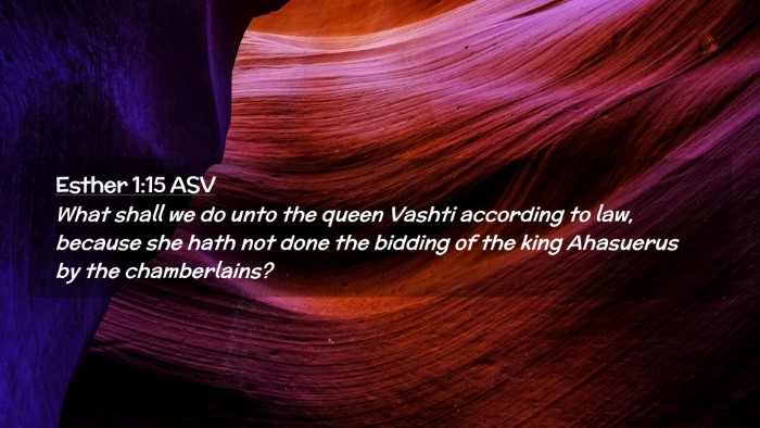 Picture 02 - Esther 1:15 ASV Desktop Wallpaper - What shall we do unto the queen Vashti according - Desktop Bible Verse Wallpaper