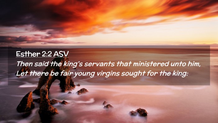Picture 02 - Esther 2:2 ASV Desktop Wallpaper - Then said the king's servants that ministered - Desktop Bible Verse Wallpaper