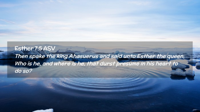 Picture 02 - Esther 7:5 ASV Desktop Wallpaper - Then spake the king Ahasuerus and said unto - Desktop Bible Verse Wallpaper